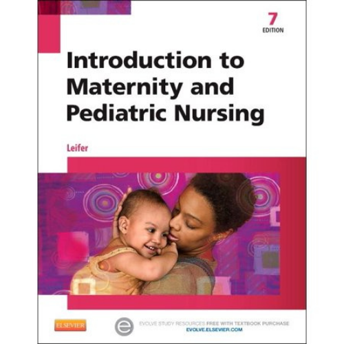Introduction to Maternity and Pediatric Nursing, 7th Edition