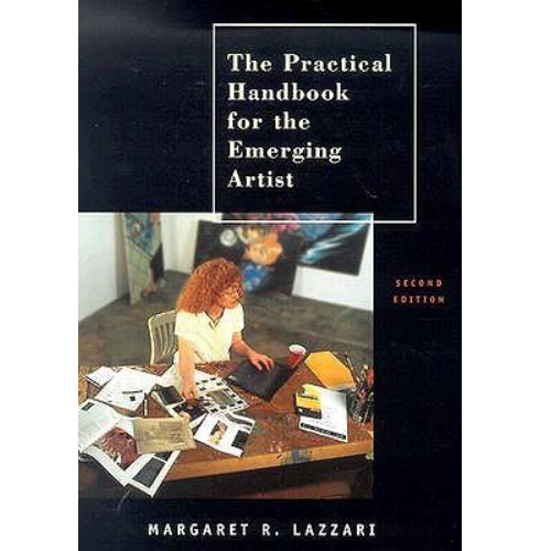 The Practical Handbook for the Emerging Artist, 2nd Edition