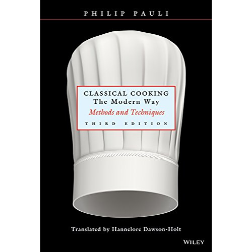Classical Cooking the Modern Way:Methods  and Techniques, 3rd Edition