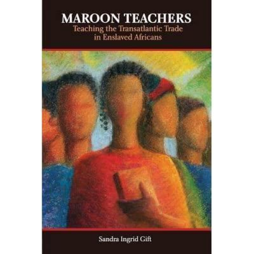 Maroon Teachers: Teaching the Transatlantic Trade in Africans