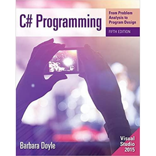 C# Programming: From Problem Analysis to Program Design