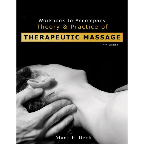 Workbook to Accompany Theory And Practice of Therapeutic Massage