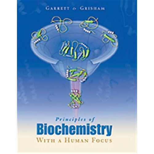 Principles of Biochemistry With a Human Focus, 1st Edition