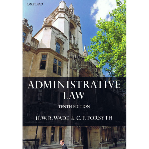 Wade & Forsyth's Administrative Law, 10th Edition