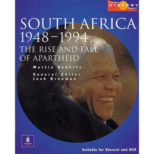 South Africa 1948-1994: The Rise and Fall of Apartheid