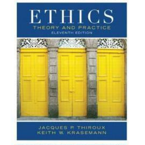 Ethics: Theory and Practice, 11th Edition