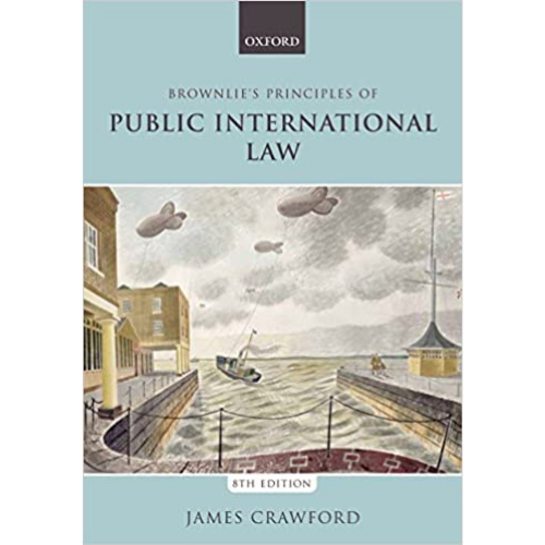 Brownlie's Principles of Public International Law, 8th Edition