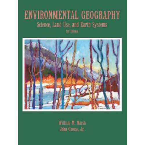 Environmental Geography: Science, Land Use, and Earth Systems, 3rd Edition