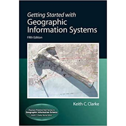 Getting Started with Geographic Information Systems, 5th Edition