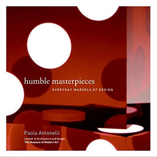 Humble Masterpieces: Everyday Marvels of Design