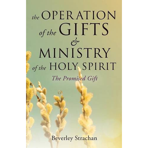 The Operation of the Gifts & Ministry of the Holy Spirit