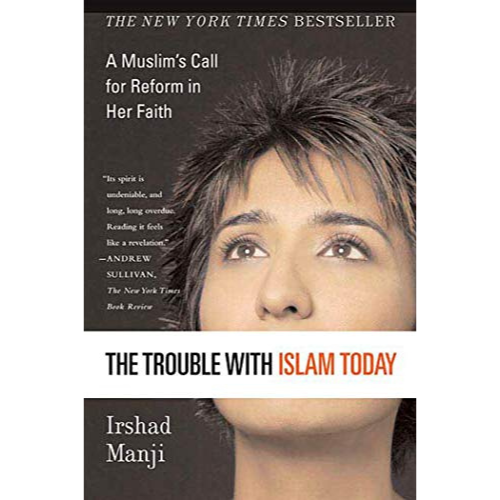 The Trouble with Islam Today: A Muslim's Call for Reform in Her Faith