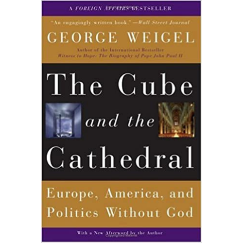 The Cube and the Cathedral: Europe, America, and Politics Without God