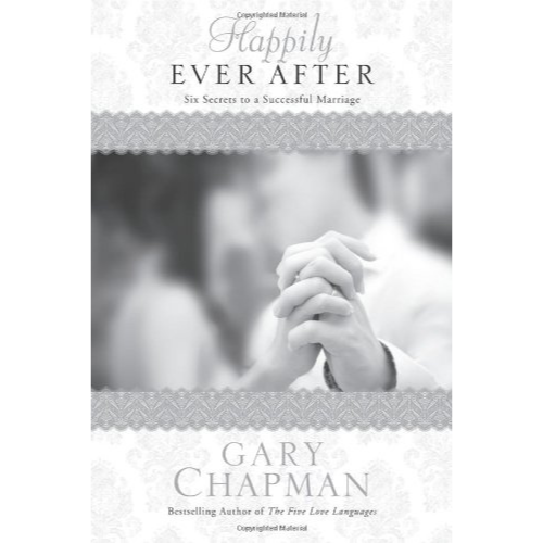 Happily Ever After: Six Secrets to a Successful Marriage