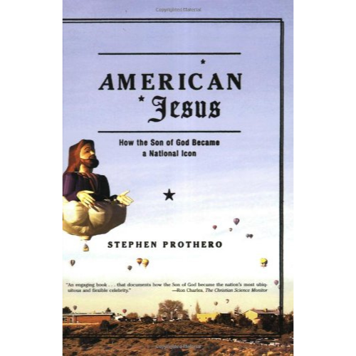 American Jesus: How the Son of God Became a National Icon