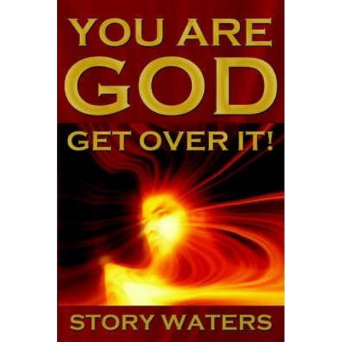 You Are God. Get Over It!