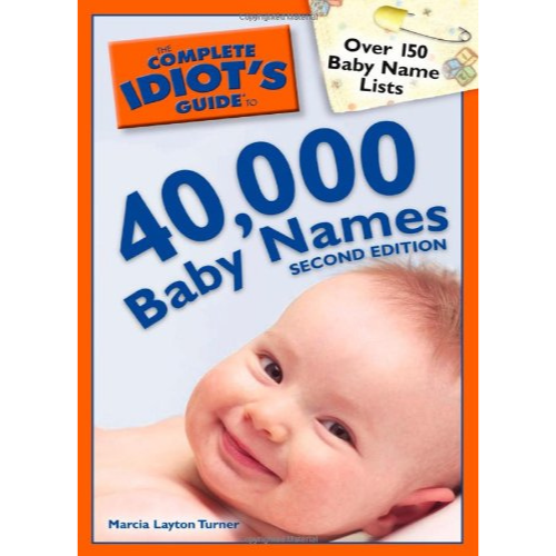 The Complete Idiot's Guide to 40,000 Baby Names, 2nd Edition
