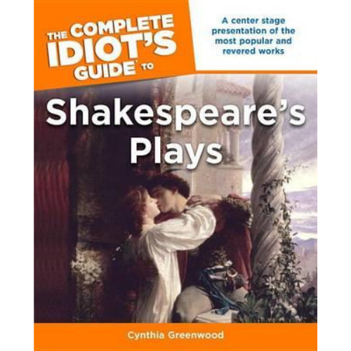 The Complete Idiot's Guide to Shakespeare's Plays