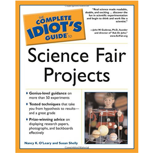 The Complete Idiot's Guide to Science Fair Projects