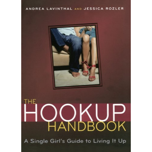 The Hookup Handbook: A Single Girl's Guide to Living It Up