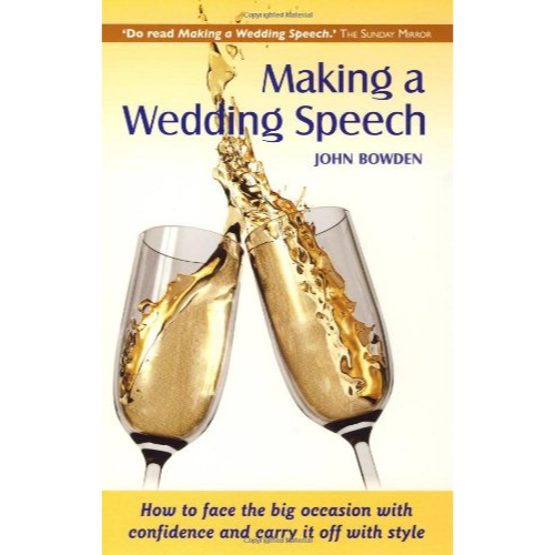 Making a Wedding Speech, 6th edition - How to face the big occasion with confidence and carry it off with style