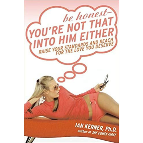 Be Honest-You're Not That Into Him Either