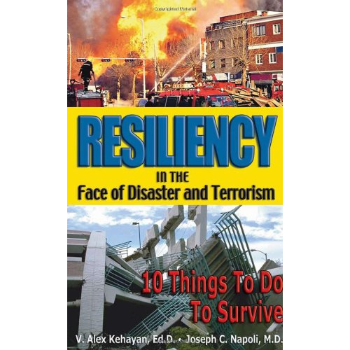 Resiliency in the Face of Disaster and Terrorism: 10 Things to Do to Survive