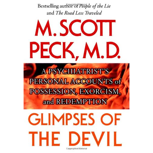Glimpses of the Devil: A Psychiatrist's Personal Accounts of Possession, Exorcism, and Redemption