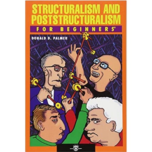 Structuralism and Poststructuralism For Beginners