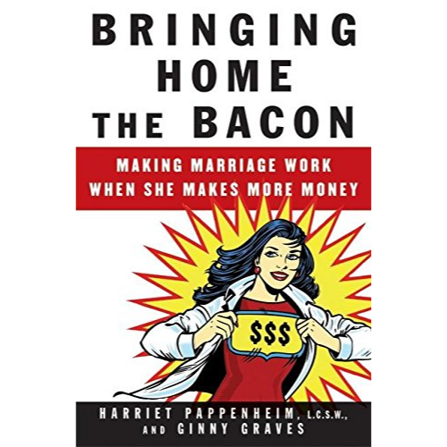 Bringing Home the Bacon: Making Marriage Work When She Makes More Money