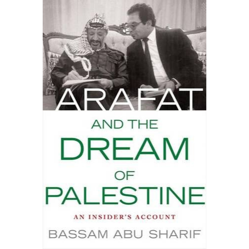 Arafat and the Dream of Palestine: An Insider's Account