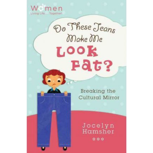 Do These Jeans Make Me Look Fat? Breaking the Cultural Mirror