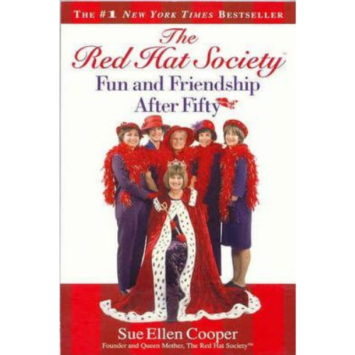 The Red Hat Society: Fun and Friendship After Fifty
