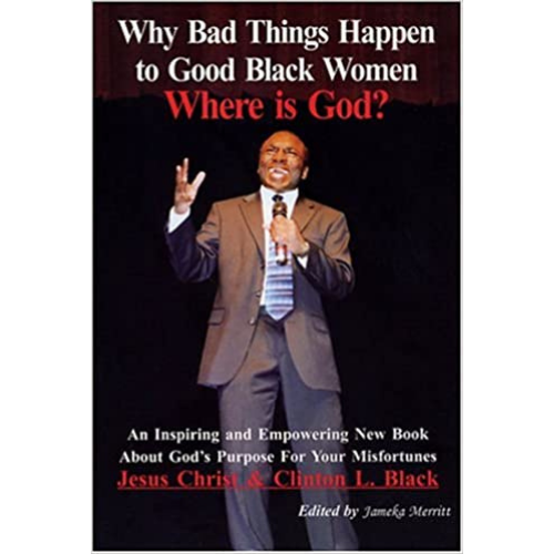 Why Bad Things Happen to Good Black Women - Where Is God?: An Inspiring and Empowering New Book about God's Purpose for Your Misfortunes