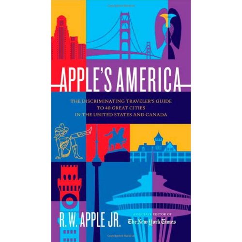 Apple's America: The Discriminating Traveler's Guide to 40 Great Cities in the United States and Canada