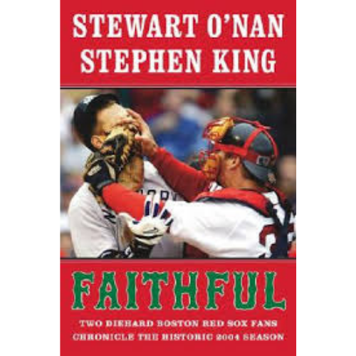 Faithful: Two Diehard Boston Red Sox Fans Chronicle the Historic 2004 Season