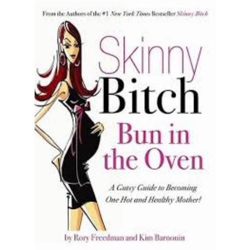 Skinny Bitch Bun in the Oven