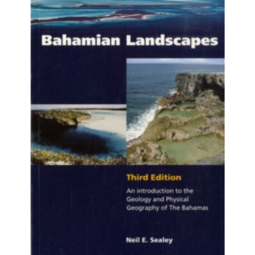 Bahamian Landscapes: Introduction to the Geology and Physical Geography of the Bahamas