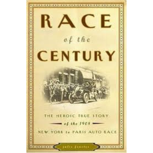 Race of the Century: The Heroic True Story of the 1908 New York to Paris Auto Race