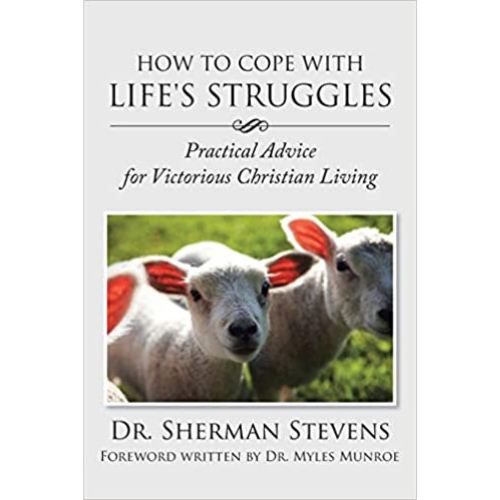 How to Cope with Life's Struggles: Practical Advice for Victorious Christian Living