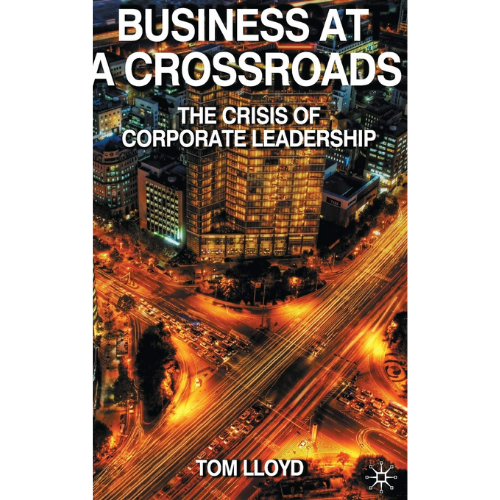 Business At A Crossroads: The Crisis of Corporate Leadershp