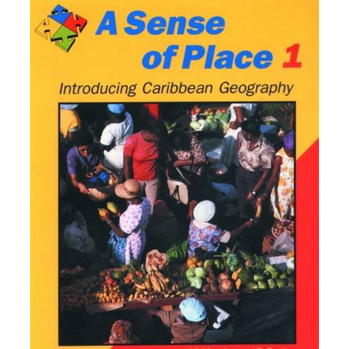 A Sense of Place: Introducing Caribbean Geography Book 1