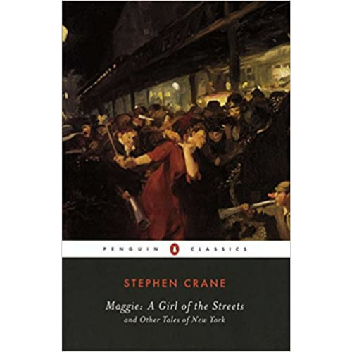Maggie: A Girl of the Streets and Other Tales of New York