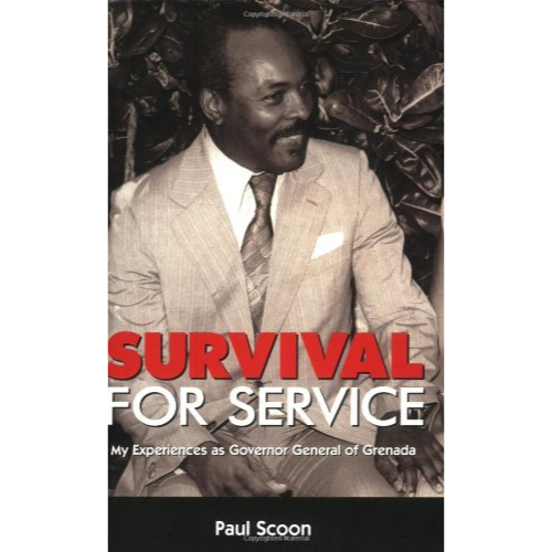 Survival for Service: My Experiences as Governor General of Grenada
