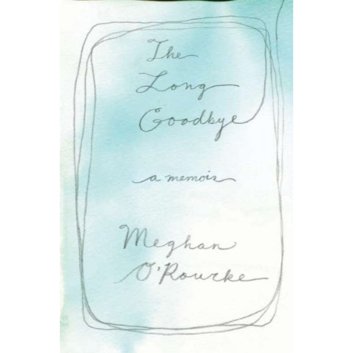 The Long Goodbye: A Memoir