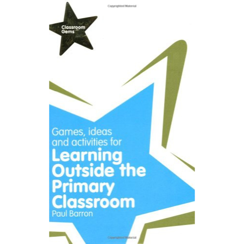 Games, Ideas and Activities for Learning Outside the Primary Classroom