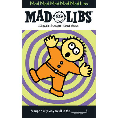Mad Libs: Mad Mad Mad Mad Mad