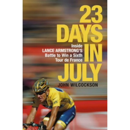 23 Days in July: Inside Lance Armstrong's Record-breaking Victory in the Tour De France