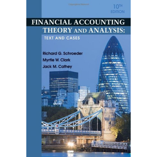 Financial Accounting Theory and Analysis: Text and Cases, 10th Edition