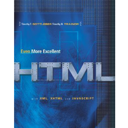 Even More Excellent HTML with Reference Guide
